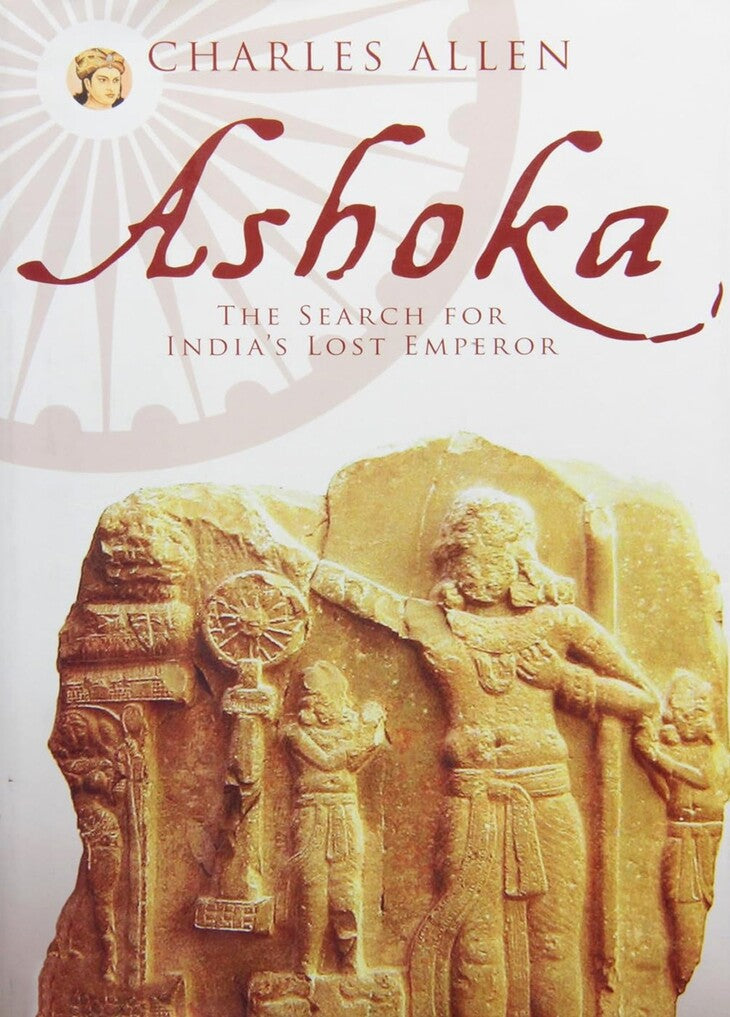 Ashoka The Search For India's Lost Emperor