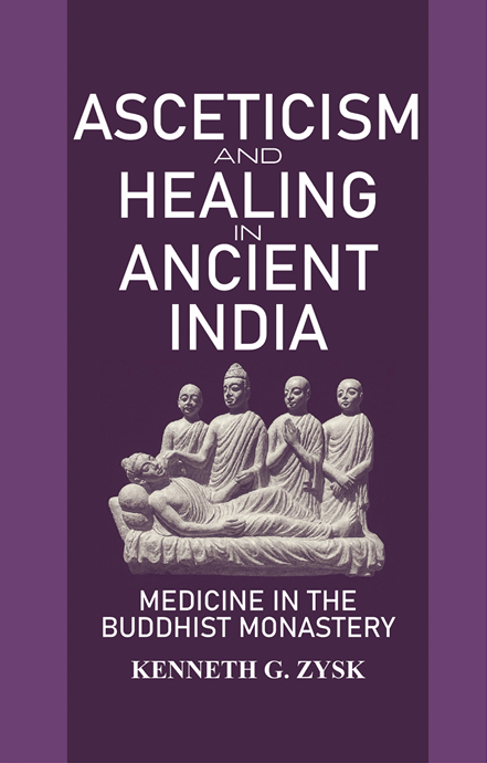 Asceticism and Healing in Ancient India : Medicine in the Buddhist Monastery (eBook/Digital)